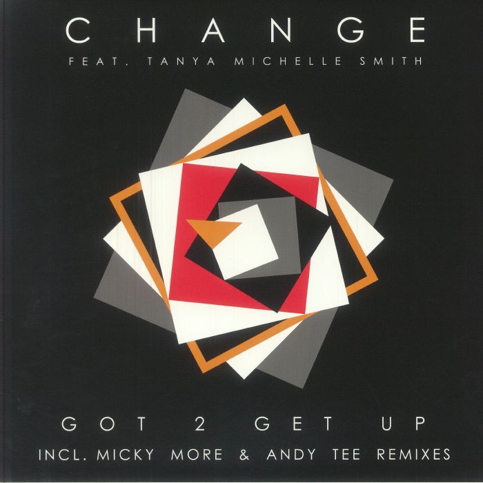 Change Feat. Tanya Michelle Smith - Got 2 Get Up (12")