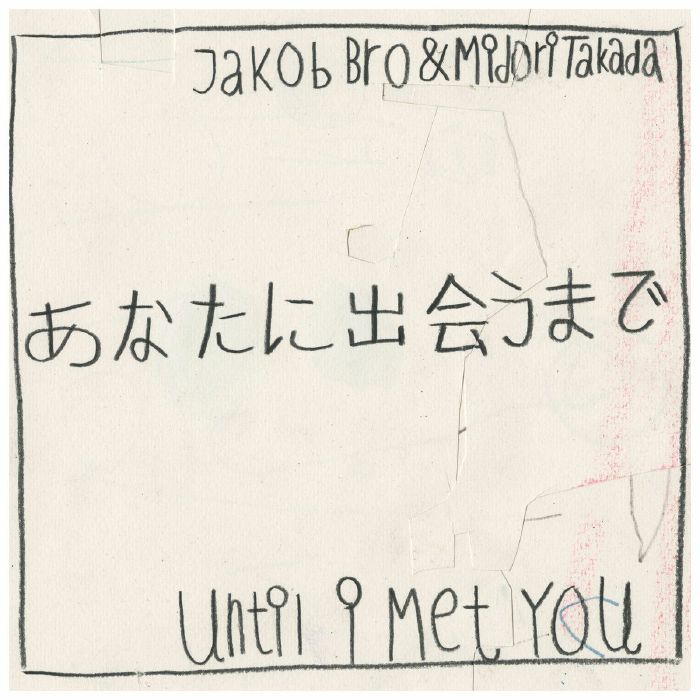 Jakob Bro & Midori Takada – あなたに出会うまで = Until I Met You (LP, Loveland Records, 2025) Front Cover