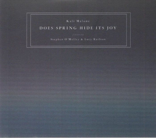 Kali Malone Featuring & Stephen O'Malley Lucy Railton - Does Spring Hide Its Joy (3xCD)
