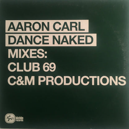 Aaron-Carl – Dance Naked (Mixes) (12", Kickin Records, 2000) Front Cover