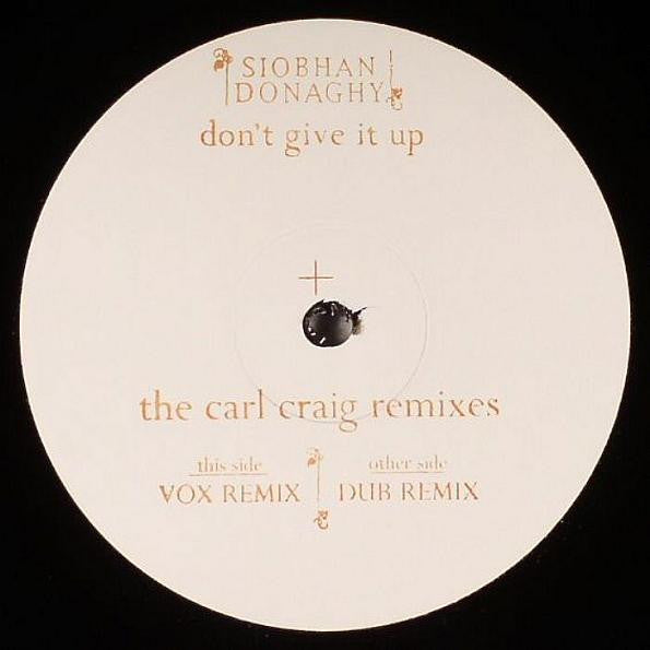 Siobhan Donaghy – Don't Give It Up (The Carl Craig Remixes) (12", Parlophone, 2007) Front Cover