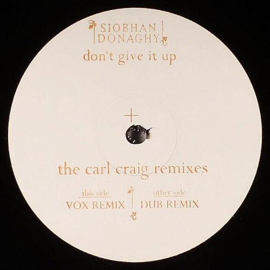 Siobhan Donaghy – Don't Give It Up (The Carl Craig Remixes) (12", Parlophone, 2007) Front Cover