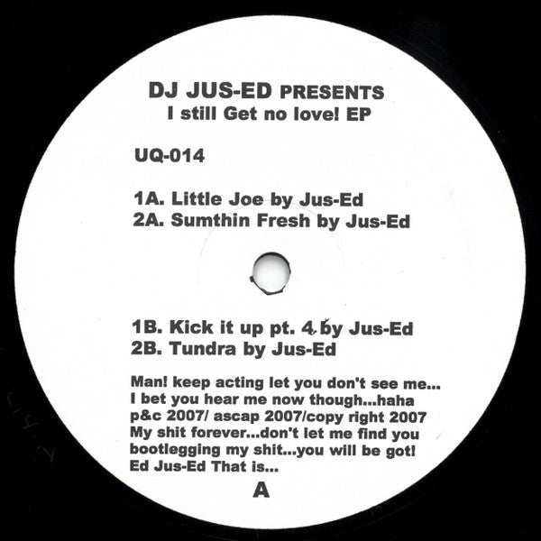 DJ Jus-Ed – I Still Get No Love! EP (12", Underground Quality, 2007) Front Cover