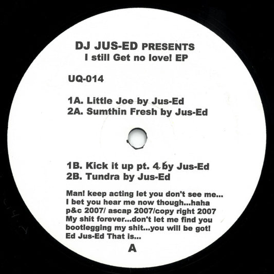DJ Jus-Ed – I Still Get No Love! EP (12", Underground Quality, 2007) Front Cover