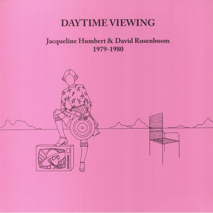 Jacqueline Humbert David Rosenboom – Daytime Viewing (1979-1980) (2xLP, Unseen Worlds, 2023) Front Cover
