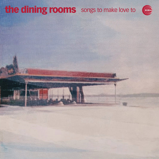 The Dining Rooms - Songs To Make Love To (LP)