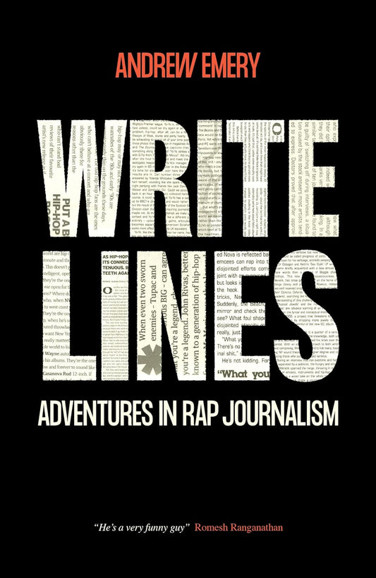 Andrew Emery - Write Lines: Adventures in Rap Journalism