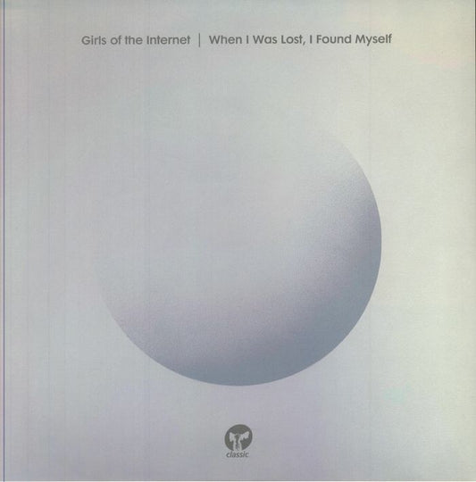 Girls Of The Internet - When I Was Lost I Found Myself (2x12")