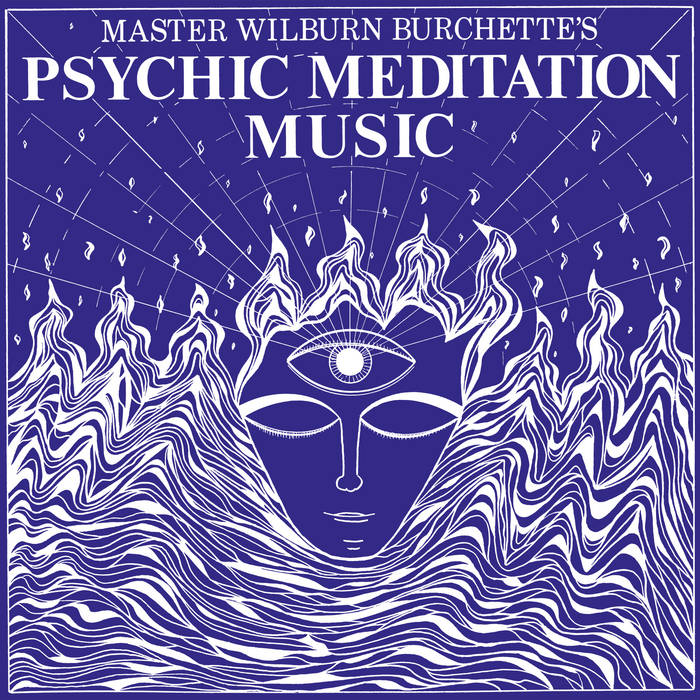 Master Wilburn Burchette – Psychic Meditation Music (LP, Numero Group, 2025) Front Cover