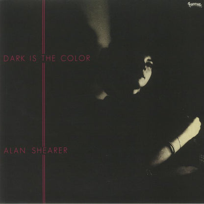 Alan Shearer – Dark Is The Color (LP, Favorite Recordings, 2022) Front Cover