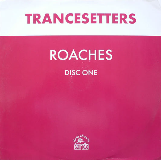 Trancesetters – Roaches (Disc One) (12", Hooj Choons, 2000) Front Cover