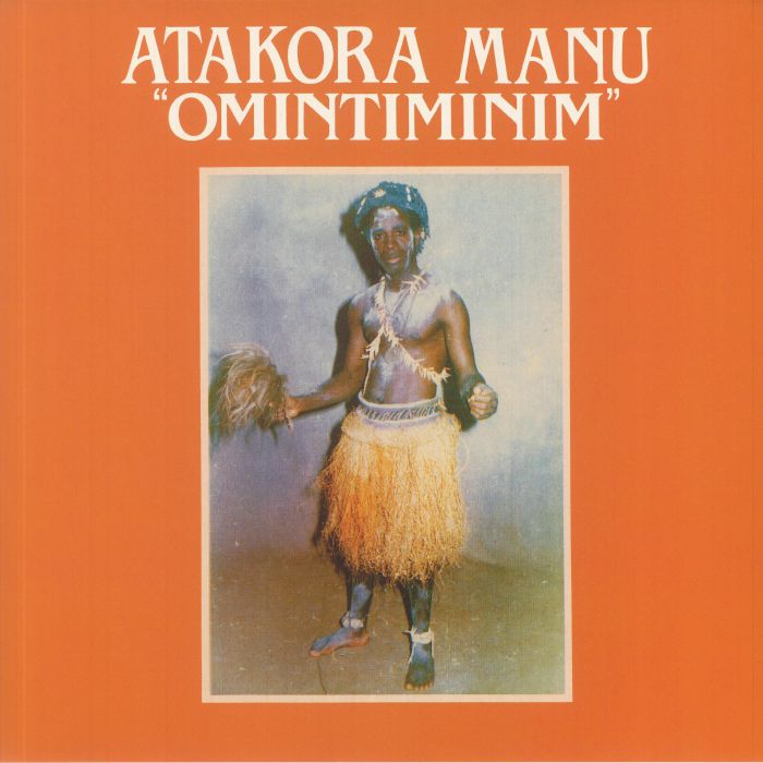 Atakora Manu – Omintiminim / Afro Highlife (LP+LP, BBE, 2021) Front Cover
