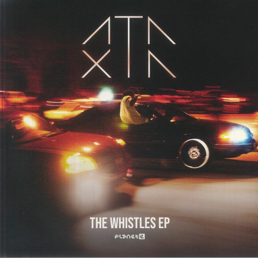 Ataxia – The Whistles (12", Planet E Communications, Inc., 2026) Front Cover