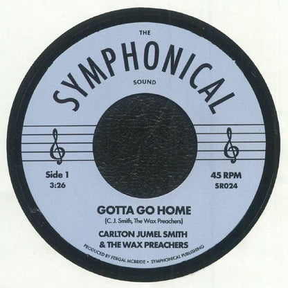 Carlton Jumel Smith & The Wax Preachers – Gotta Go Home / Loud and Clear (7", Symphonical, 2025) front cover