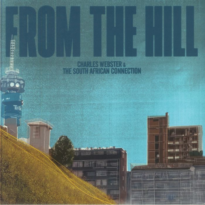 Charles Webster & The South African Connection – From The Hill (LP, Stay True Sounds, 2026) Front Cover
