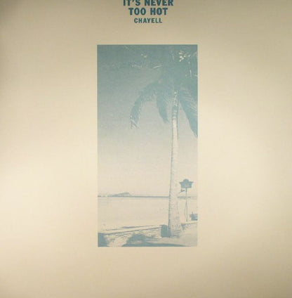 Chayell – It's Never Too Hot (12", Isle Of Jura, 2016) Front Cover