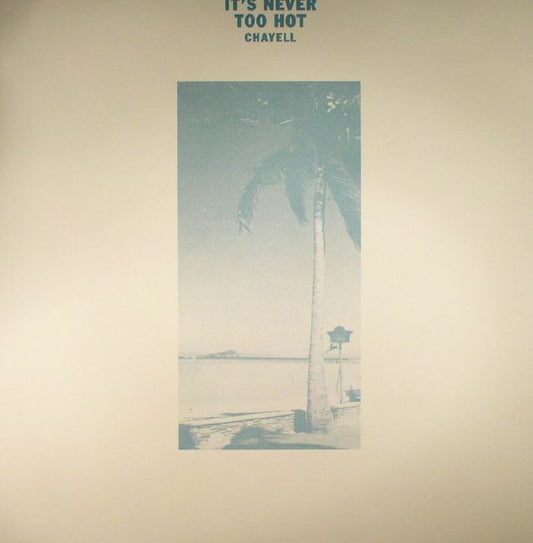 Chayell – It's Never Too Hot (12", Isle Of Jura, 2016) Front Cover