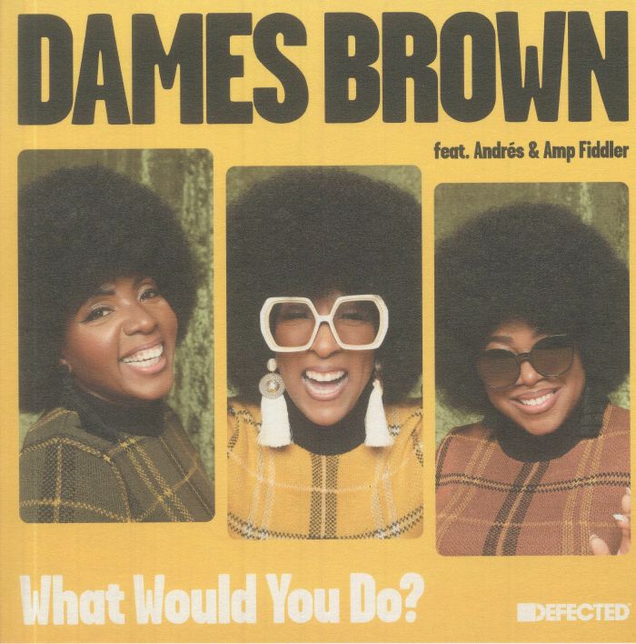 Dames Brown Andrés Amp Fiddler – What Would You Do? (7", Defected, 2022) Front Cover