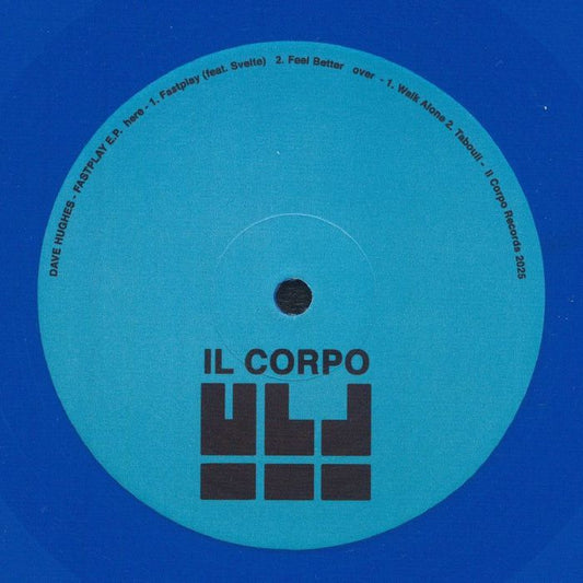 Dave Hughes – Fastplay E.P. (12", Blue, Il Corpo, 2025) front cover