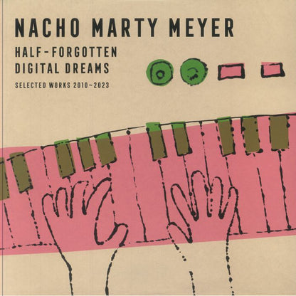 Nacho Marty Meyer - Half-Forgotten Digital Dreams (Selected Works 2010-2023) (LP)