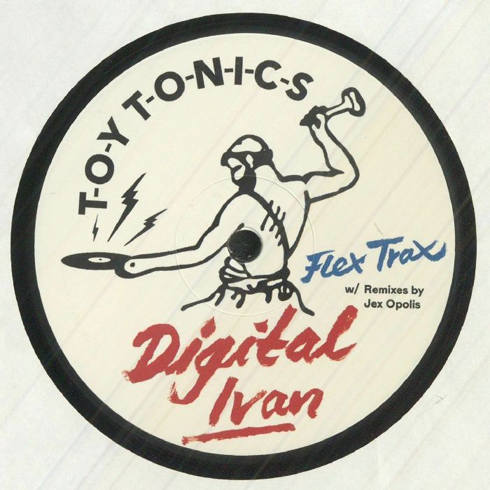 Digital Ivan – Flex Trax (12", Toy Tonics, 2022) Front Cover