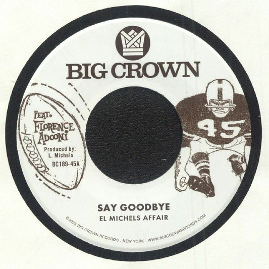 El Michels Affair – Say Goodbye (7", Big Crown Records, 2025) Front Cover