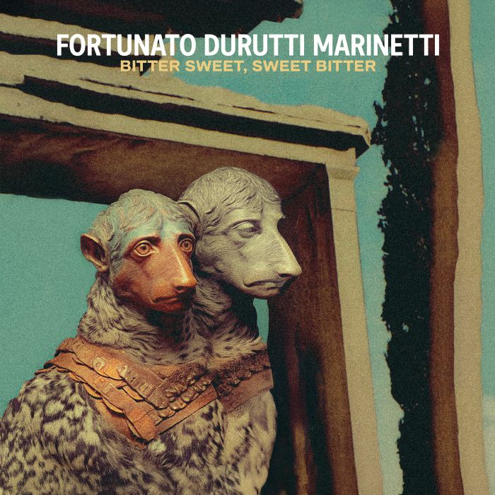 Fortunato Durutti Marinetti – Bitter Sweet, Sweet Bitter (LP, We Are Time, Quindi Records, 2025) front cover