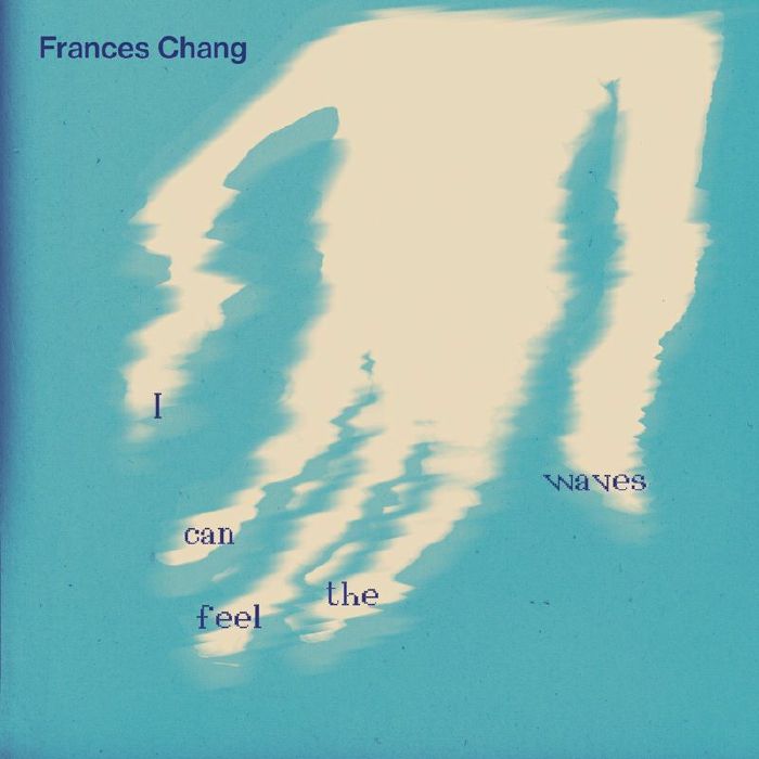 Frances Chang – I Can Feel The Waves (7", Rvng Int'l, 2026) Front Cover