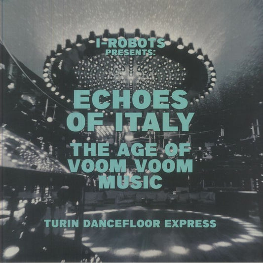 I-Robots Presents Various – Echoes Of Italy The Age Of Voom Voom Music (Turin Dancefloor Express) (2xLP, Jungle Fantasy Records, 2026) Front Cover