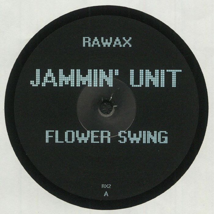 Jammin' Unit – Flower Swing (12", Rawax, 2021) Front Cover