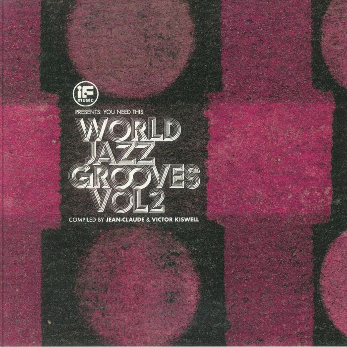 Jean-Claude & Victor Kiswell – If Music Presents: You Need This - World Jazz Grooves Vol 2 (2xLP, BBE, 2025) Front Cover