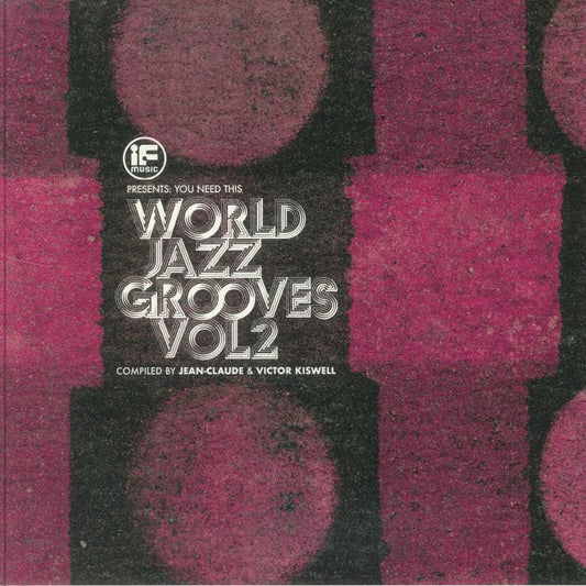 Jean-Claude & Victor Kiswell – If Music Presents: You Need This - World Jazz Grooves Vol 2 (2xLP, BBE, 2025) Front Cover