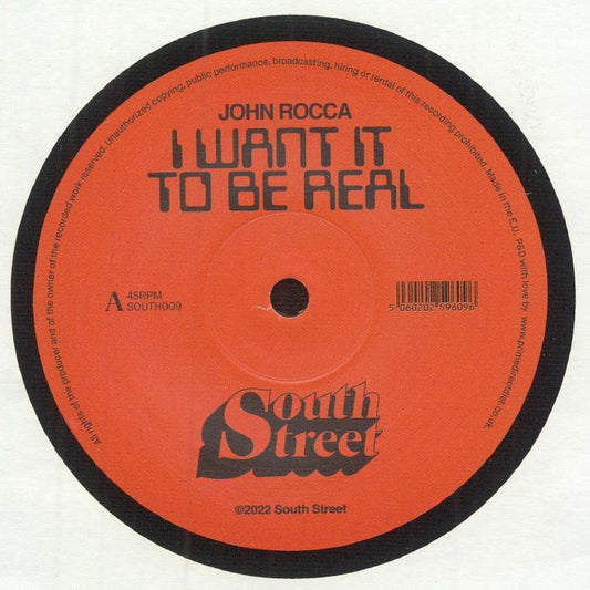 John Rocca – I Want It To Be Real (12", South Street, 2022) Front Cover