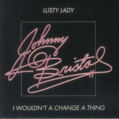 Johnny Bristol – Lusty Lady / I Wouldn't Change A Thing (7", Dynamite Cuts, 2025) front cover