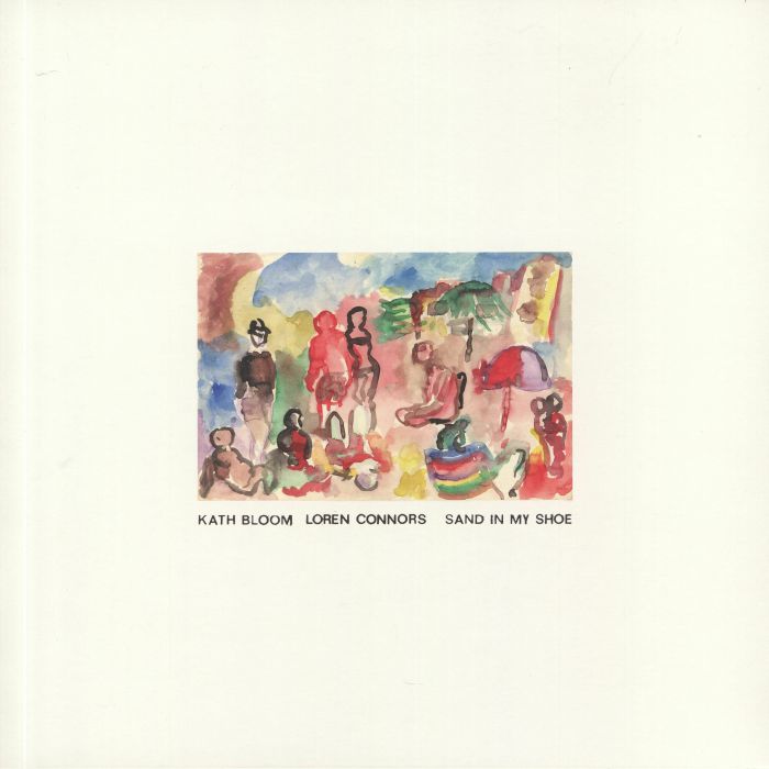 Kath Bloom , Loren Connors – Sand In My Shoe (LP, Chapter Music, 2019) Front Cover