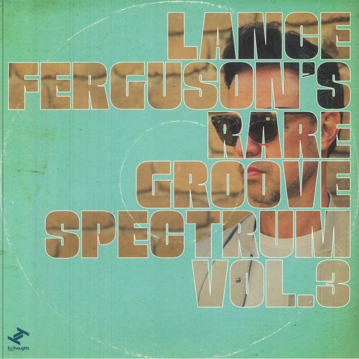 Lance Ferguson – Lance Ferguson's Rare Groove Spectrum Vol. 3 (LP, Tru Thoughts, 2025) front cover