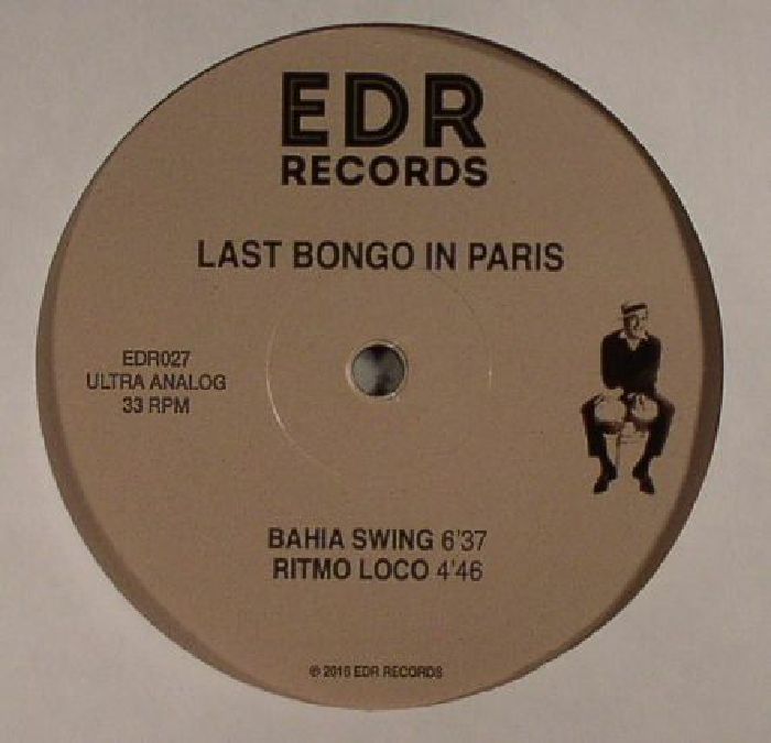Last Bongo In Paris – Bahia Swing (12", EDR Records, 2016) Front Cover