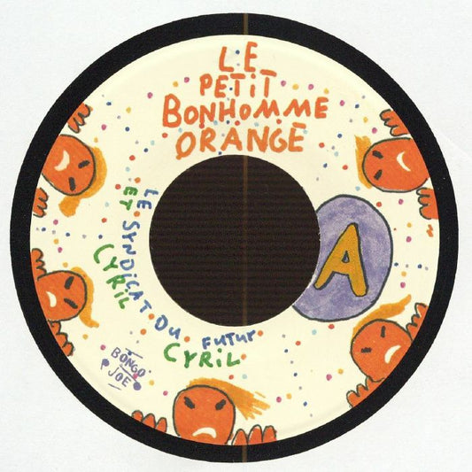 Le Syndicat Du Futur , Cyril Cyril – Le Petit Bonhomme Orange / Le Gros Hit (7", Les Disques Bongo Joe, 2026) Front Cover