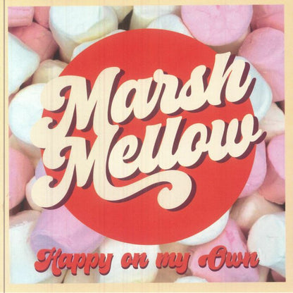 Marsh Mellow – Happy On My Own (7", Skyline Recordings, 2025) Front Cover