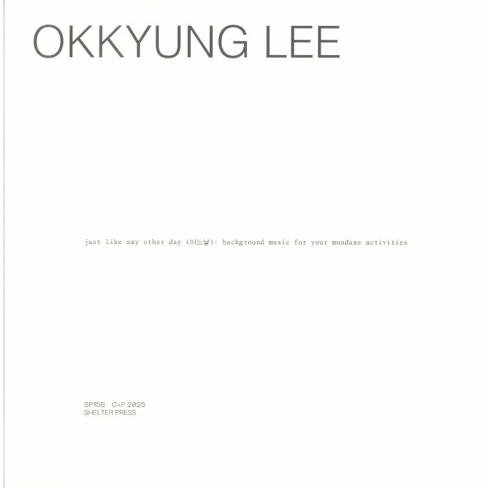 Okkyung Lee – Just Like Any Other Day (어느날): Background Music For Your Mundane Activities (LP, Shelter Press, 2025) Back Cover