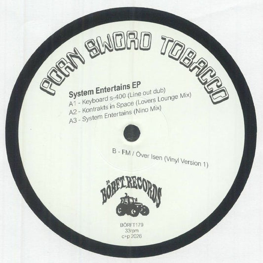 Porn Sword Tobacco – System Entertains EP (12", Börft Records, 2026) Front Cover