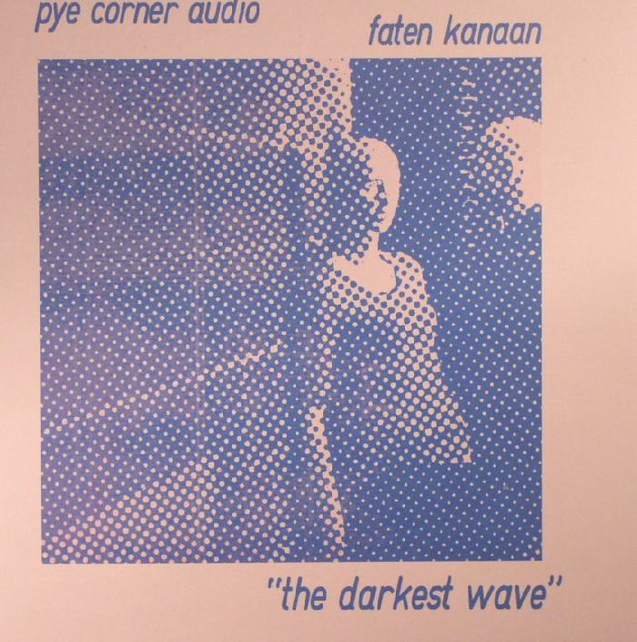 Pye Corner Audio , Faten Kanaan – The Darkest Wave (7", Polytechnic Youth, 2017) Front Cover