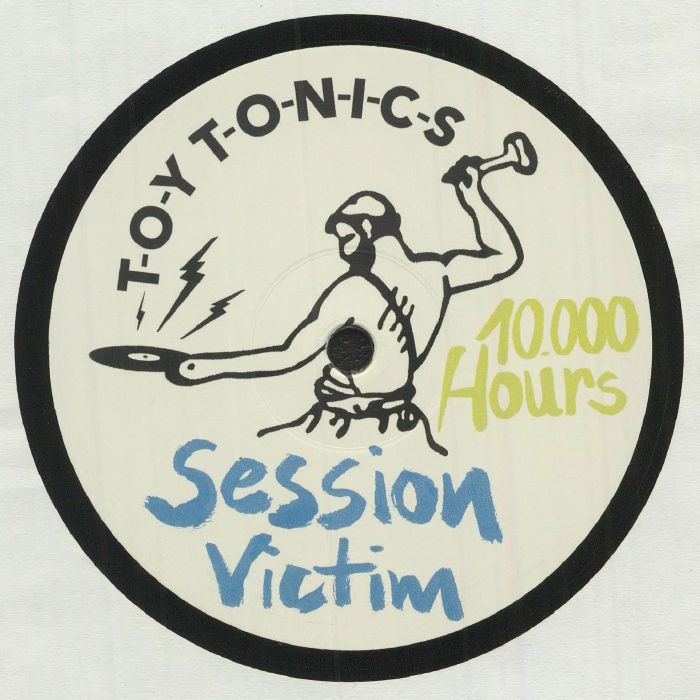 Session Victim – 10,000 Hours (12", Toy Tonics, 2021) Front Cover