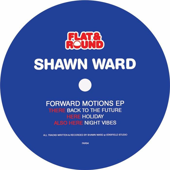 Shawn Ward – Forward Motions EP (12", Flat & Round, 2026) Front Cover