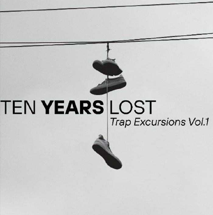 Ten Years Lost – Trap Excursions Vol 1 (LP, Fortified Audio, 2026) Front Cover
