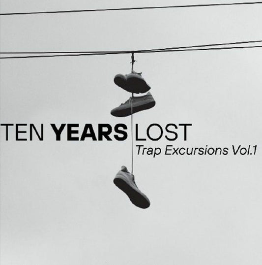 Ten Years Lost – Trap Excursions Vol 1 (LP, Fortified Audio, 2026) Front Cover