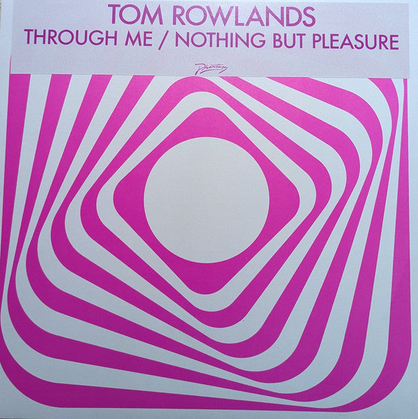 Tom Rowlands – Through Me / Nothing But Pleasure (12", Clear, Phantasy Sound, 2025) Front Cover