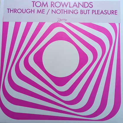 Tom Rowlands – Through Me / Nothing But Pleasure (12", Clear, Phantasy Sound, 2025) Front Cover