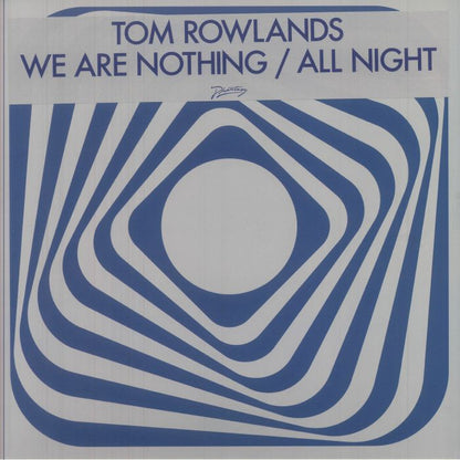 Tom Rowlands – We Are Nothing / All Night (12", Phantasy Sound, 2025) Front Cover