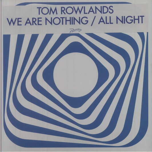 Tom Rowlands – We Are Nothing / All Night (12", Phantasy Sound, 2025) Front Cover